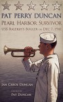 PAT PERRY DUNCAN PEARL HARBOR SURVIVOR: USS Raleigh's Bugler December 7, 1941 - Jan Duncan, Pat Duncan, Jesse Vital, Sergio Hernandez, Kathleen Tracy, Doty Patton