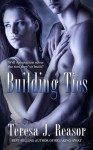 Building Ties - Teresa J. Reasor