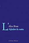 L'Alphabet du matin - Alice Rivaz