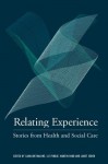 Relating Experience: Stories from Health and Social Care - Caroline Malone, Liz Forbat, Martin Robb, Janet Seden