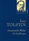 Gesammelte Werke: Die Erzählungen - Leo Tolstoy