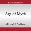 Age of Myth - Michael J. Sullivan, Recorded Books
