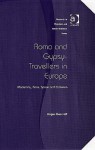 Roma and Gypsy-Travellers in Europe: Modernity, Race, Space, and Exclusion - Angus Bancroft