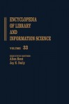 Encyclopedia of Library and Information Science: Volume 33 - The Wellesley College Library to Zoological Literature: A Review - Allen Kent, Harold Lancour, Jay E. Daily