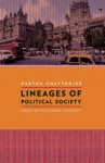 Lineages of Political Society: Studies in Postcolonial Democracy (Cultures of History) - Partha Chatterjee