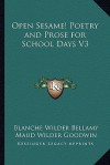 Open Sesame! Poetry and Prose for School Days V3 - Blanche Wilder Bellamy, Maud Wilder Goodwin