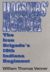 Hoosier's Honor: The Iron Brigade's 19th Indiana Regiment - William Thomas Venner