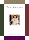 Pope John XXIII: In My Own Words - Pope John XXIII, Anthony F. Chiffolo