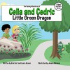 The Yummy Adventures of Celia & Cedric: Little Green Dragon - Laara Exsnar, Erin Kurt, Joanna Robinson