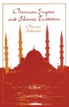 Ottoman Empire and Islamic Tradition (A Phoenix book) - Norman Itzkowitz