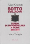 Sotto Berlusconi: diario di un'Americana a Roma, 2001-2006 - Alice Oxman, Marco Travaglio