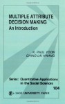 Multiple Attribute Decision Making: An Introduction (Quantitative Applications in the Social Sciences) - K. . Paul Yoon, Ching-Lai Hwang