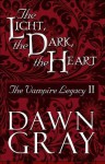 The Light, the Dark, the Heart: The Vampire Legacy II - Dawn Gray