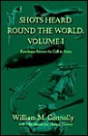 Shots Heard Round the World, Vol I - William M. Connolly