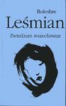 Zwiedzam wszechświat; Wybór wierszy - Bolesław Leśmian