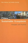 Cities as Sustainable Ecosystems: Principles and Practices - Peter Newman, Isabella Jennings