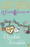 Friends Forever: Double Trouble - Judi Curtin