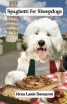 Spaghetti for Sheepdogs: Gourmet Recipes for Dogs & Dog Lovers (Cookbooks from The Canine Cuisine Team) (Volume 3) - John Morris