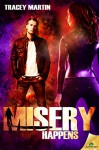 Misery Happens (Miss Misery) - Tracey Martin