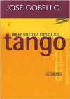 Breve Historia Critica del Tango - José Gobello