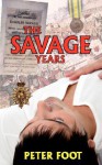 The Savage Years - Peter Foot