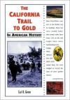 The California Trail to Gold in American History - Carl R. Green