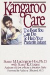 Kangaroo Care: The Best You Can Do to Help Your Preterm Infant - Susan Ludington-Hoe