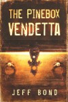 The Pinebox Vendetta - Jeff Bond