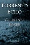 Torrent's Echo (The Echoes Series) - Courtney Baker