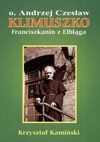 O. Andrzej Czesław Klimuszko : franciszkanin z Elbląga - Krzysztof Kamiński