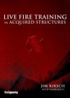 Live Fire Training in Acquired Structures - James Kirsch, Frank Ricci