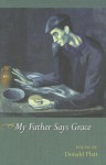 My Father Says Grace: Poems - Donald Platt