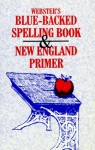 Webster's Blue-Backed Speller and New England Primer - Hearthstone Publishing, Noah Webster