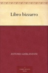 Libro bizzarro (Italian Edition) - Antonio Ghislanzoni