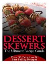 Dessert Skewers - The Ultimate Recipe Guide - Jennifer Hastings