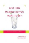 Just How Married Do You Want to Be?: Practicing Oneness in Marriage - Jim Sumner, Sarah Sumner