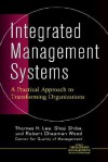 Integrated Management Systems: A Practical Approach to Transforming Organizations - Thomas H. Lee, Shoji Shiba