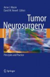 Tumor Neurosurgery: Principles and Practice (Springer Specialist Surgery Series) - Anne J. Moore, David W. Newell