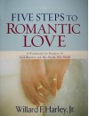 Five Steps to Romantic Love: A Workbook for Readers of Love Busters and His Needs, Her Needs - Willard F. Harley Jr.