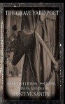 The Graveyard Poet: Dark Adult Poems of Horror, Madness and Death - Steve Santini, Shawn Ness