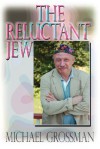 The Reluctant Jew - Michael Grossman