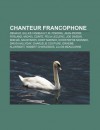 Chanteur Francophone: Renaud, Gilles Vigneault, M. Pokora, Jean-Pierre Ferland, Michel Conte, F LIX Leclerc, Joe Dassin, Mikha L Savoyarov - Source Wikipedia