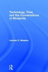 Technology, Time, and the Conversations of Modernity - Lorenzo Simpson