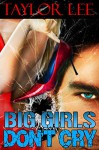 Big Girls Don't Cry (The Blonde Barracuda Series Book 1) - Taylor Lee