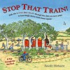 Stop That Train!: A Pop-through-the-slot book - Benedict Blathwayt