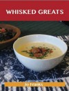 Whisked Greats: Delicious Whisked Recipes, the Top 100 Whisked Recipes - Jo Franks