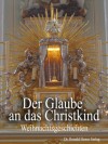 Der Glaube an das Christkind: Weihnachtsgeschichten - Patricia Koelle, Antonia Stahn, Nicole Dallinger, Fia-Lisa Espen, Beate Paul, Birge Laudi, Sabine Liefke, Elisabeth Seiberl, Regina Gotsmich