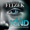 Das Kind: Das ungekürzte Hörspiel - Sebastian Fitzek, Johanna Steiner, Simon Jäger, David Nathan, Tanja Geke