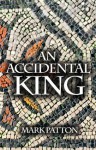 An Accidental King - Mark Patton