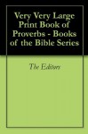 Very Very Large Print Book of Proverbs - Books of the Bible Series - The Editors